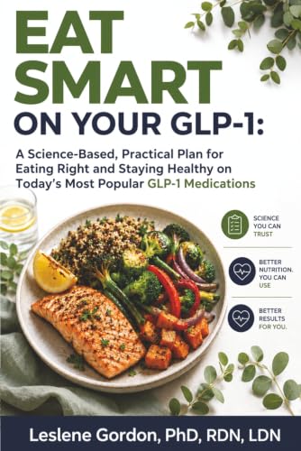 Cover of EAT SMART on Your GLP-1 by Leslene Gordon, PhD, RDN, LDN, showing a plate of salmon, vegetables and grains